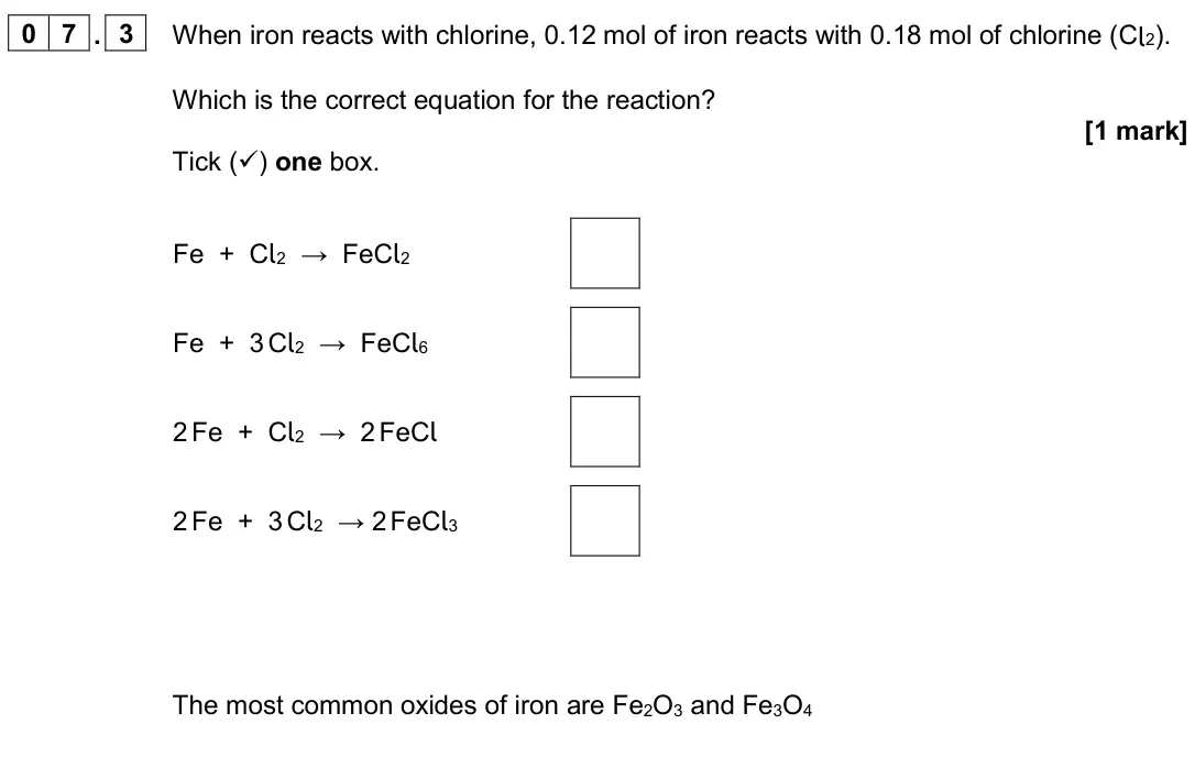 June 2024 Paper 1 Higher, question 07.3: When iron reacts with chlorine, 0.12 mol of iron reacts with 0.18 mol of chlorine (Cl2). Which is the correct equation for the reaction? [1 mark] Tick () one b