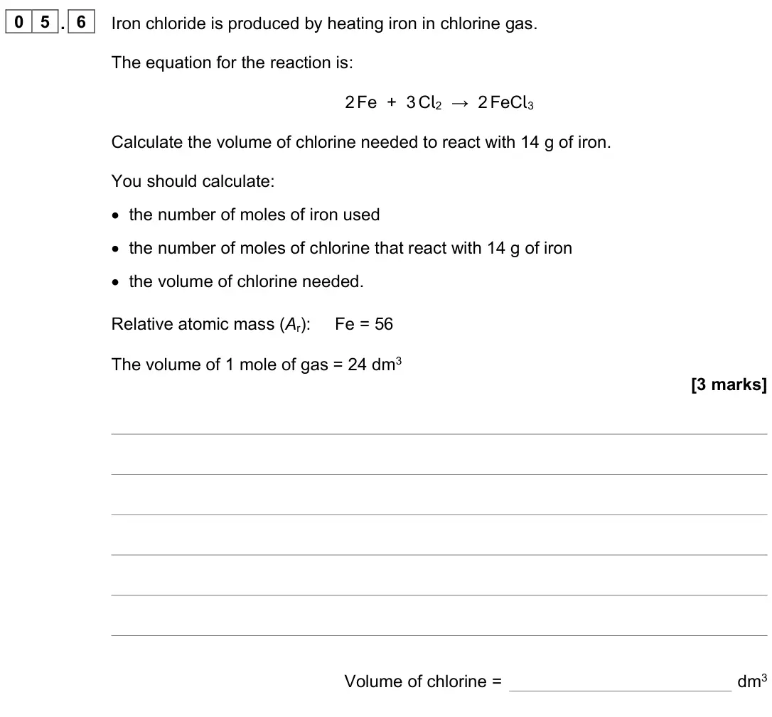 November 2021 Paper 1 Higher, question 05.6: Iron chloride is produced by heating iron in chlorine gas. The equation for the reaction is: 2 Fe + 3 Cl2 → 2 FeCl3 Calculate the volume of chlorine needed to r