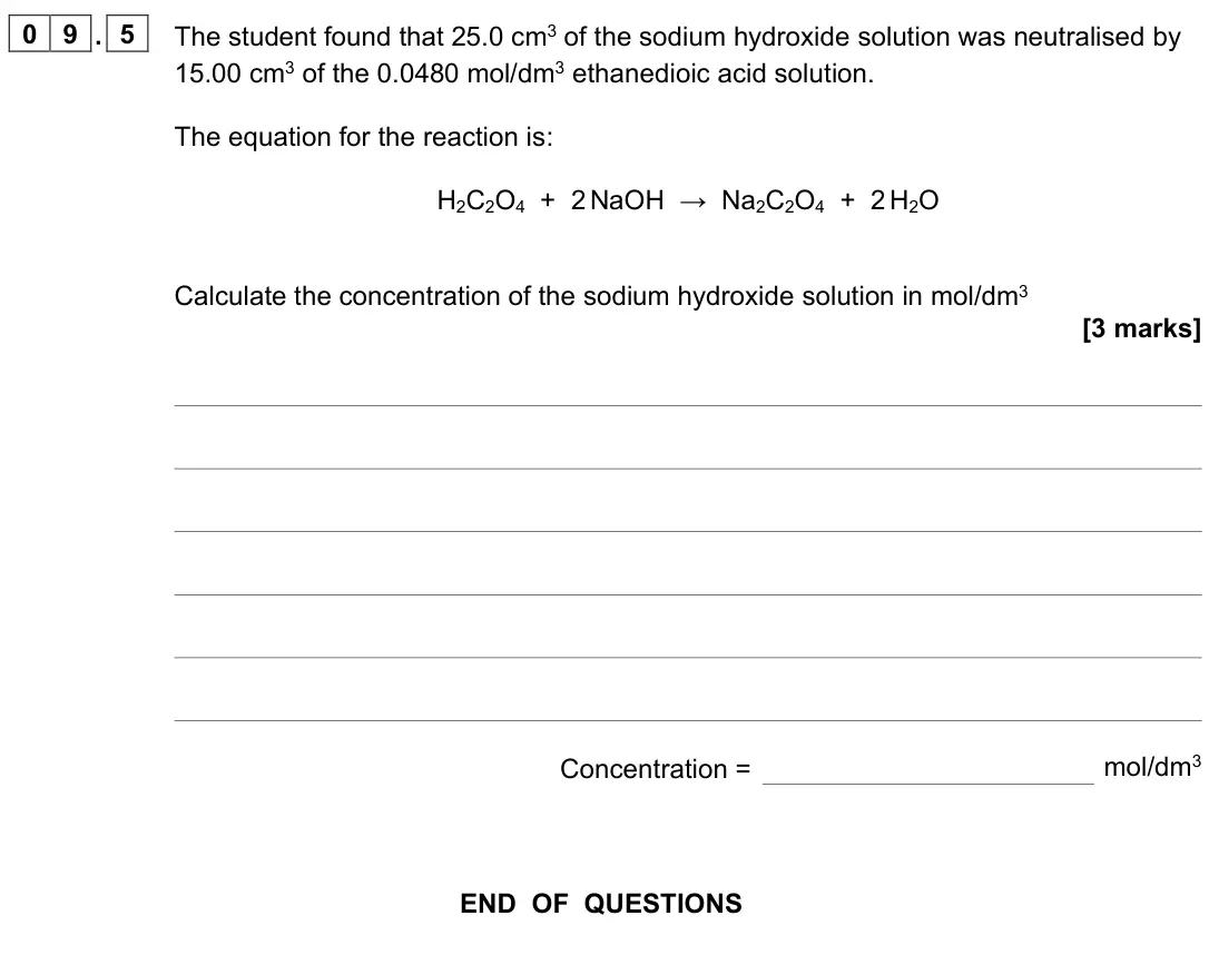November 2021 Paper 1 Higher, question 09.5: The student found that 25.0 cm3 of the sodium hydroxide solution was neutralised by 15.00 cm3 of the 0.0480 mol/dm3 ethanedioic acid solution. The equation for