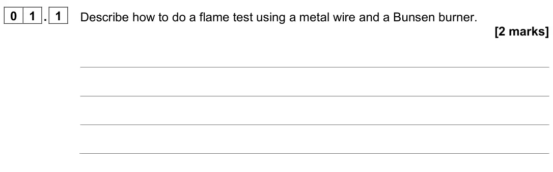 June 2025 Paper 2 Foundation, question 01.1: Describe how to do a flame test using a metal wire and a Bunsen burner. [2 marks]