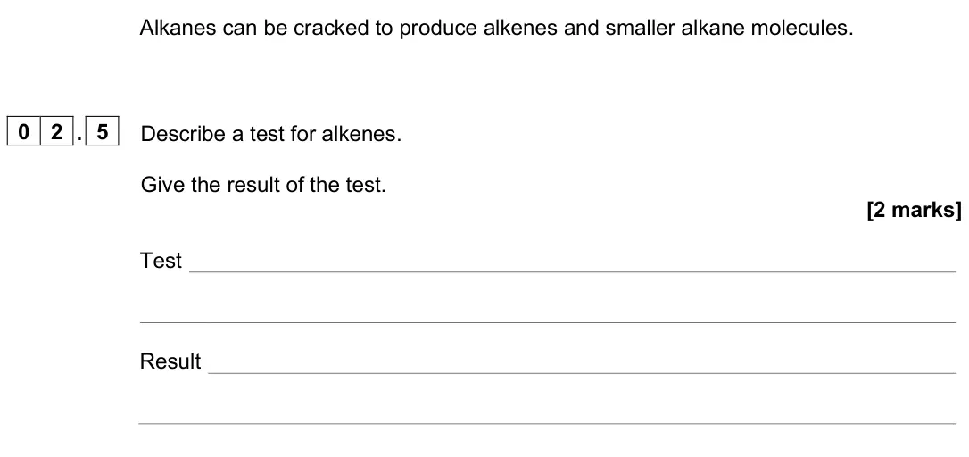 June 2025 Paper 2 Foundation, question 02.5: Describe a test for alkenes. Give the result of the test. [2 marks] Test Result