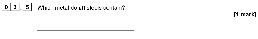 June 2025 Paper 2 Foundation, question 03.5: Which metal do all steels contain? [1 mark]