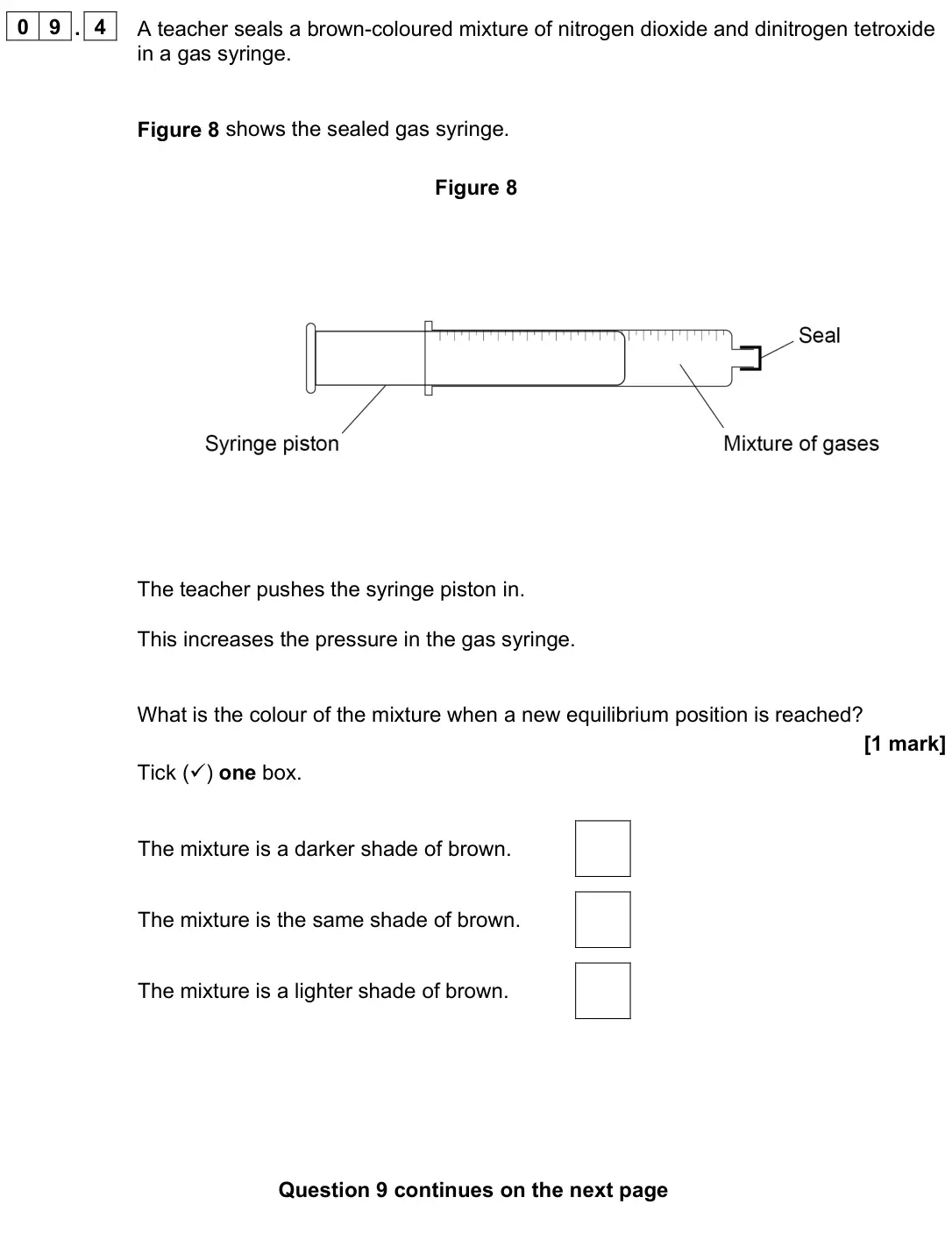 June 2023 Paper 2 Higher, question 09.4: A teacher seals a brown-coloured mixture of nitrogen dioxide and dinitrogen tetroxide in a gas syringe. Figure 8 shows the sealed gas syringe. Figure 8 The teac