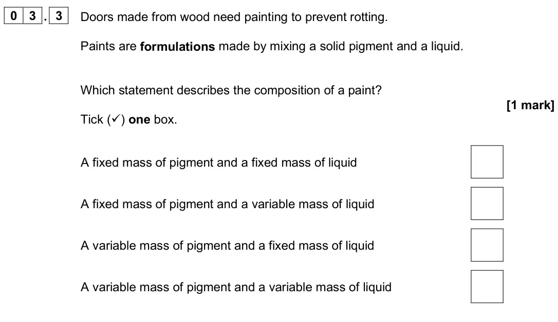 June 2025 Paper 2 Higher, question 03.3: Doors made from wood need painting to prevent rotting. Paints are formulations made by mixing a solid pigment and a liquid. Which statement describes the compos