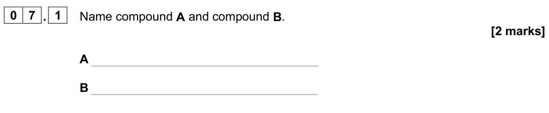 June 2025 Paper 2 Higher, question 07.1: Name compound A and compound B. [2 marks] A B