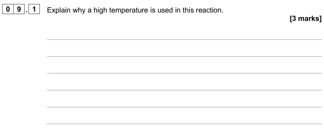 June 2025 Paper 2 Higher, question 09.1: Explain why a high temperature is used in this reaction. [3 marks]