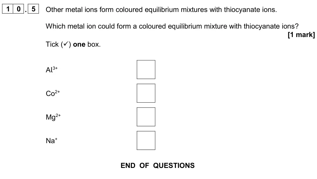 November 2020 Paper 2 Higher, question 10.5: Other metal ions form coloured equilibrium mixtures with thiocyanate ions. Which metal ion could form a coloured equilibrium mixture with thiocyanate ions? [1 m