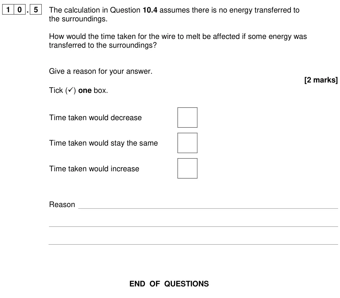 June 2024 Paper 1 Higher, question 10.5: The calculation in Question 10.4 assumes there is no energy transferred to the surroundings. How would the time taken for the wire to melt be affected if some e