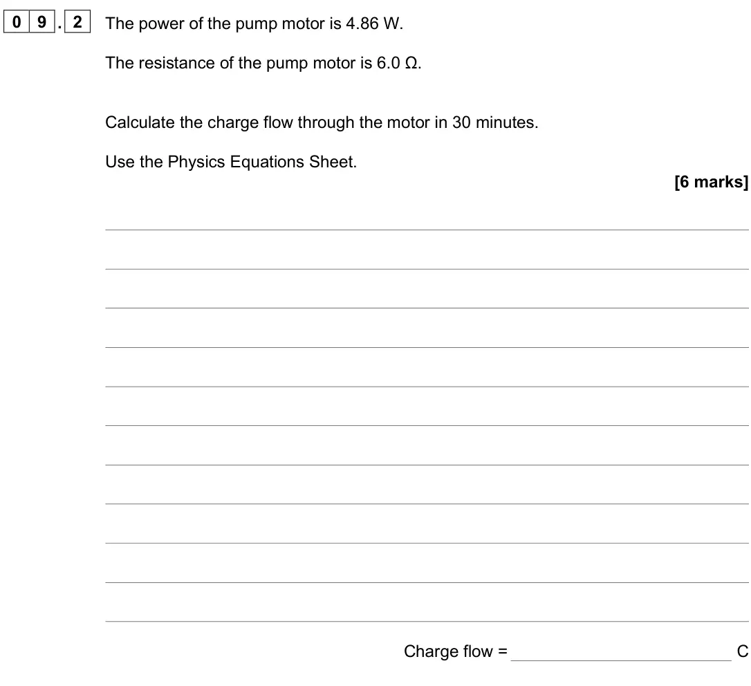 June 2025 Paper 1 Higher, question 09.2: The power of the pump motor is 4.86 W. The resistance of the pump motor is 6.0 Ω. Calculate the charge flow through the motor in 30 minutes. Use the Physics Equ