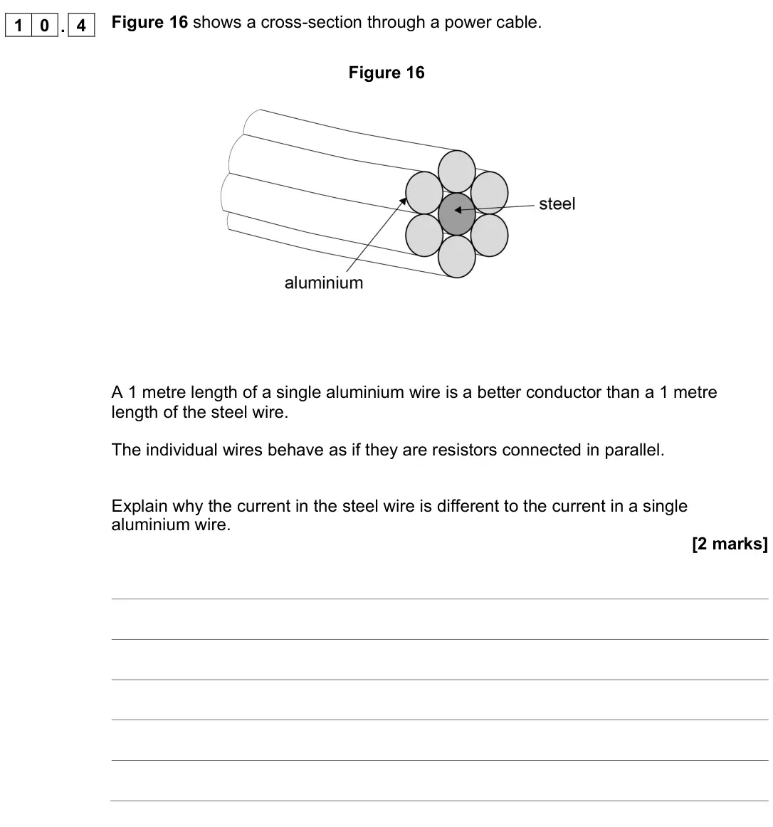November 2021 Paper 1 Higher, question 10.4: Figure 16 shows a cross-section through a power cable. Figure 16 A 1 metre length of a single aluminium wire is a better conductor than a 1 metre length of the