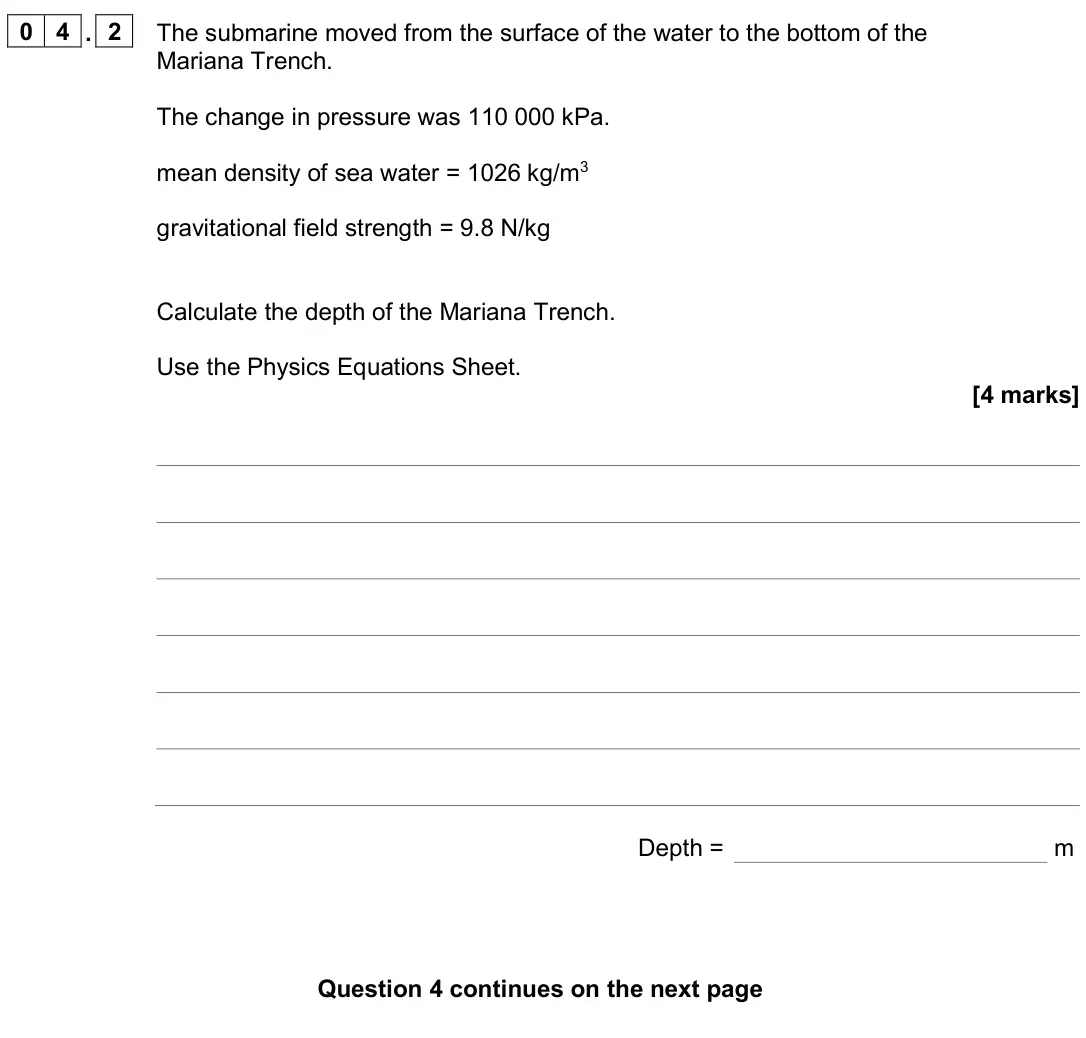 June 2024 Paper 2 Higher, question 04.2: The submarine moved from the surface of the water to the bottom of the Mariana Trench. The change in pressure was 110 000 kPa. mean density of sea water = 1026