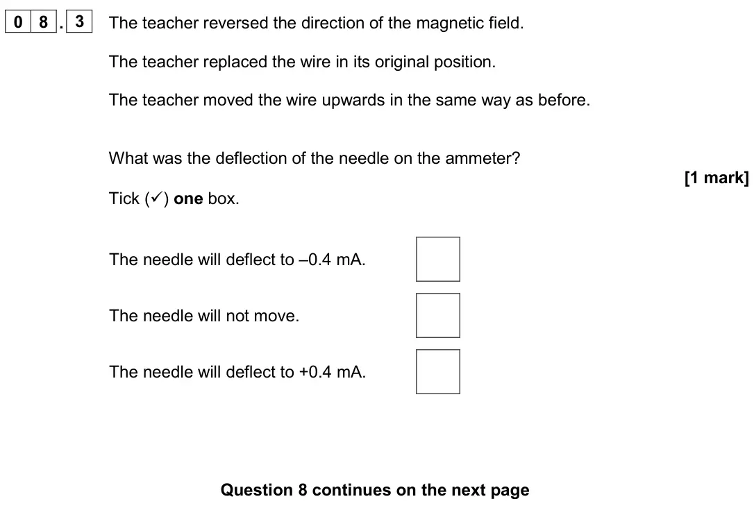 June 2024 Paper 2 Higher, question 08.3: The teacher reversed the direction of the magnetic field. The teacher replaced the wire in its original position. The teacher moved the wire upwards in the same