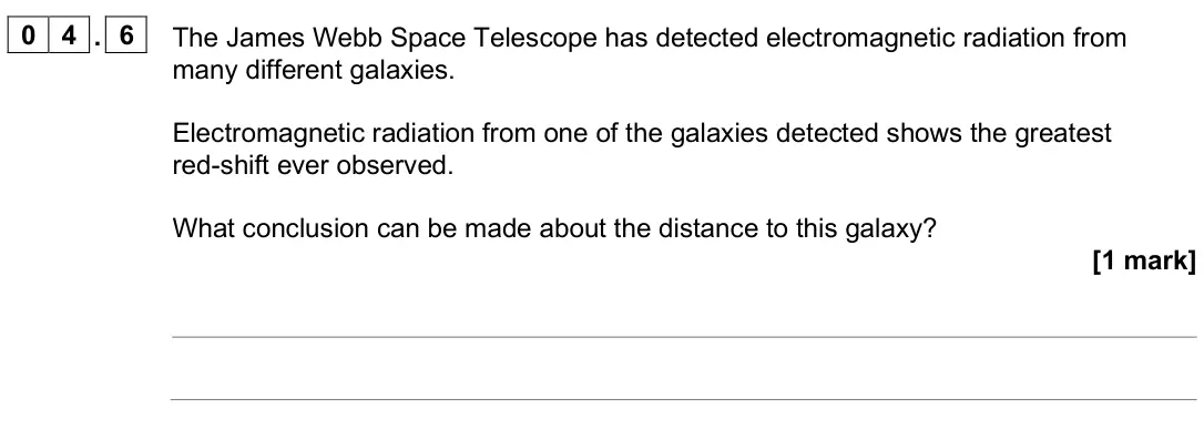 June 2025 Paper 2 Higher, question 04.6: The James Webb Space Telescope has detected electromagnetic radiation from many different galaxies. Electromagnetic radiation from one of the galaxies detected