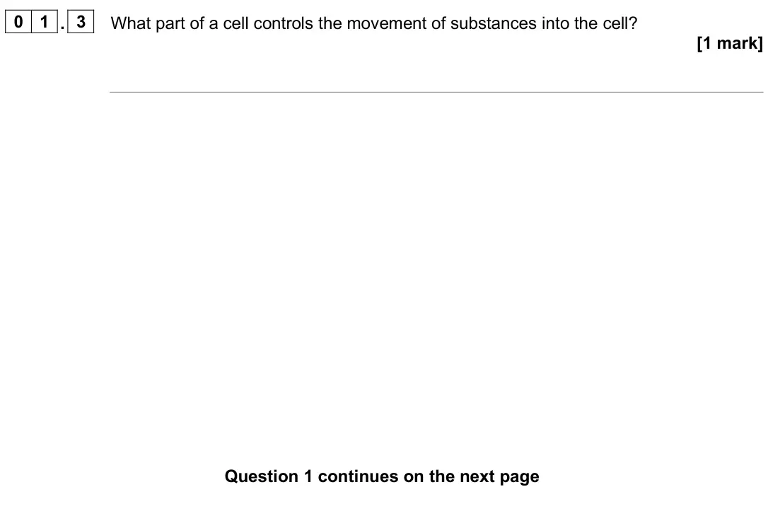 June 2025 Biology Paper 1 Foundation, question 01.3: What part of a cell controls the movement of substances into the cell? [1 mark]