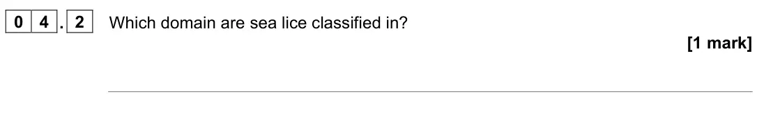 June 2023 Biology Paper 2 Higher, question 04.2: Which domain are sea lice classified in? [1 mark]