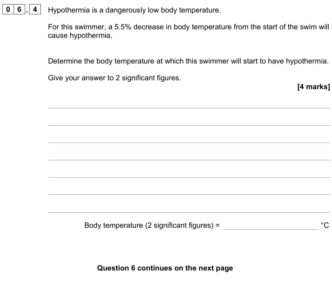 June 2023 Biology Paper 2 Higher, question 06.4: Hypothermia is a dangerously low body temperature. For this swimmer, a 5.5% decrease in body temperature from the start of the swim will cause hypothermia. Dete