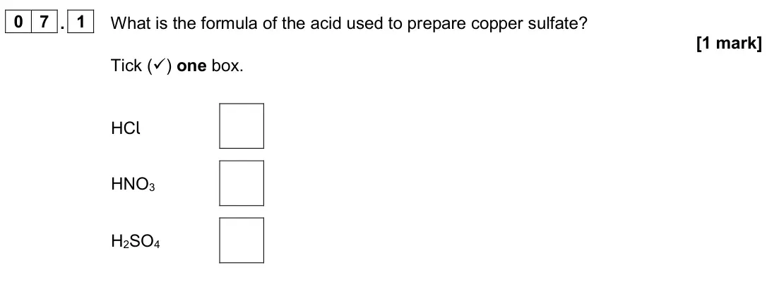 June 2024 Chemistry Paper 1 Foundation, question 07.1: What is the formula of the acid used to prepare copper sulfate? [1 mark] Tick () one box. HCl HNO3 H2SO4