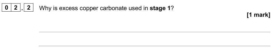 June 2024 Chemistry Paper 1 Higher, question 02.2: Why is excess copper carbonate used in stage 1? [1 mark]
