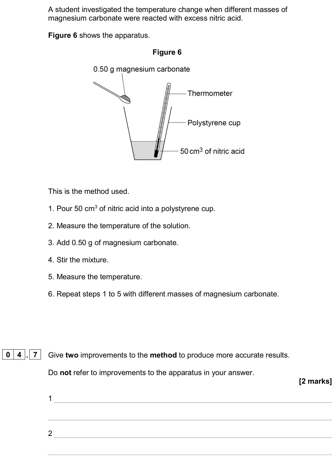 June 2024 Chemistry Paper 1 Higher, question 04.7: Give two improvements to the method to produce more accurate results. Do not refer to improvements to the apparatus in your answer. [2 marks] 1 2