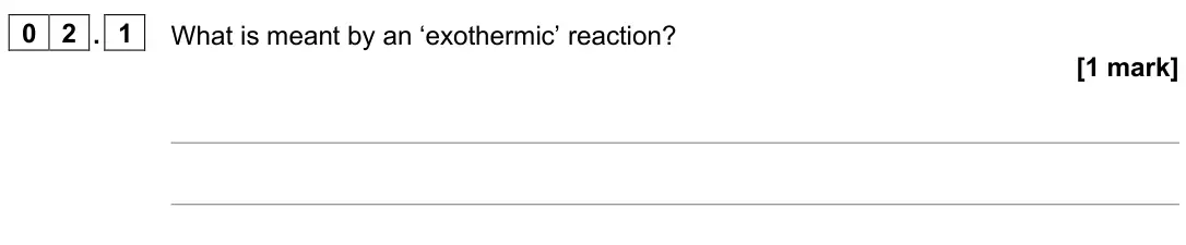 June 2025 Chemistry Paper 1 Higher, question 02.1: What is meant by an ‘exothermic’ reaction? [1 mark]