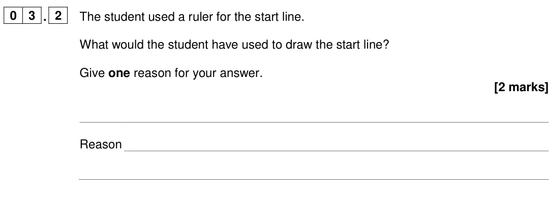 June 2024 Chemistry Paper 2 Foundation, question 03.2: The student used a ruler for the start line. What would the student have used to draw the start line? Give one reason for your answer. [2 marks] Reason