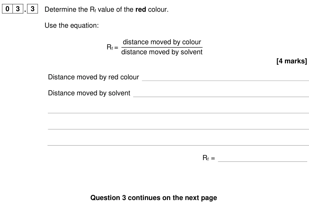 June 2024 Chemistry Paper 2 Foundation, question 03.3: Determine the Rf value of the red colour. Use the equation: Rf = distance moved by colour distance moved by solvent [4 marks] Distance moved by red colour Dista