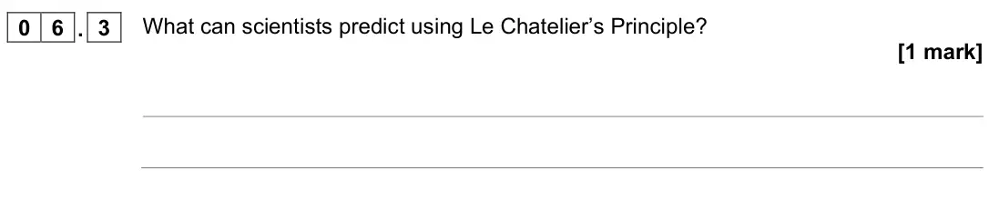 June 2022 Chemistry Paper 2 Higher, question 06.3: What can scientists predict using Le Chatelier’s Principle? [1 mark]