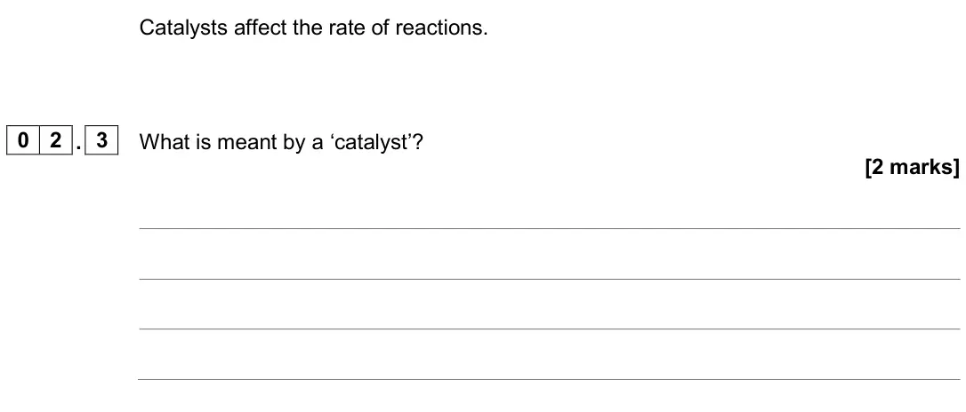 June 2024 Chemistry Paper 2 Higher, question 02.3: What is meant by a ‘catalyst’? [2 marks]