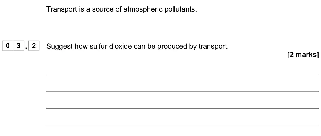 June 2024 Chemistry Paper 2 Higher, question 03.2: Suggest how sulfur dioxide can be produced by transport. [2 marks]