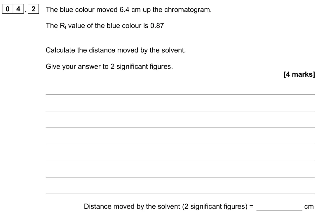 June 2024 Chemistry Paper 2 Higher, question 04.2: The blue colour moved 6.4 cm up the chromatogram. The Rf value of the blue colour is 0.87 Calculate the distance moved by the solvent. Give your answer to 2 sig