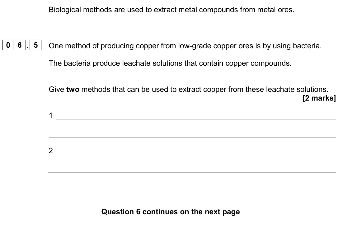 June 2024 Chemistry Paper 2 Higher, question 06.5: One method of producing copper from low-grade copper ores is by using bacteria. The bacteria produce leachate solutions that contain copper compounds. Give two