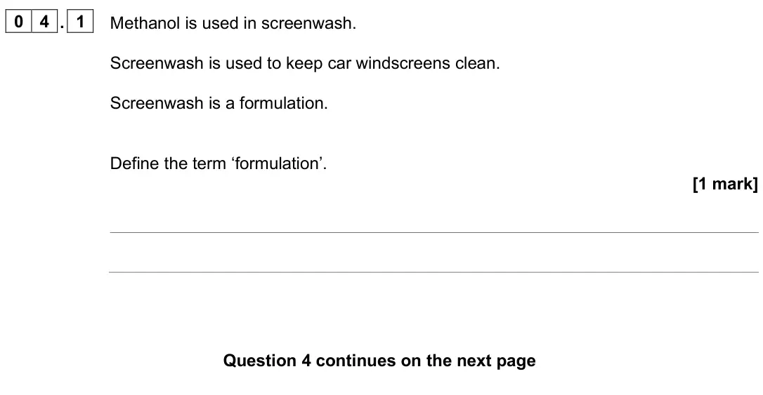 June 2025 Chemistry Paper 2 Higher, question 04.1: Methanol is used in screenwash. Screenwash is used to keep car windscreens clean. Screenwash is a formulation. Define the term ‘formulation’. [1 mark]