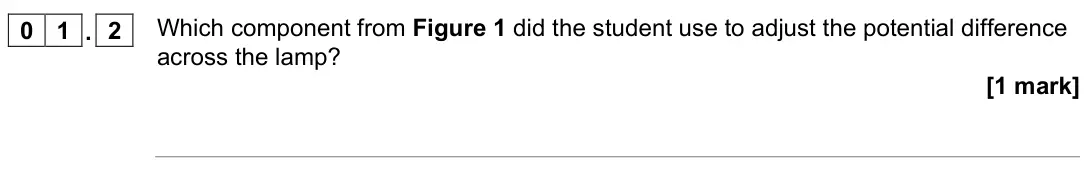 June 2022 Physics Paper 1 Foundation, question 01.2: Which component from Figure 1 did the student use to adjust the potential difference across the lamp? [1 mark]
