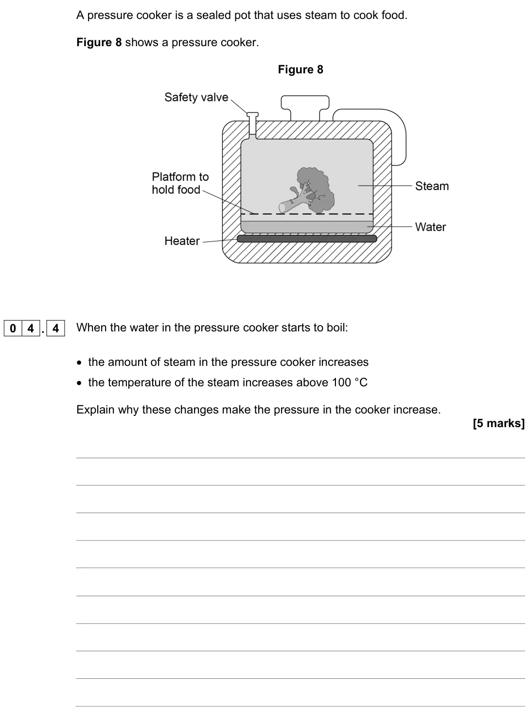 June 2022 Physics Paper 1 Higher, question 04.4: When the water in the pressure cooker starts to boil: • the amount of steam in the pressure cooker increases • the temperature of the steam increases above 100