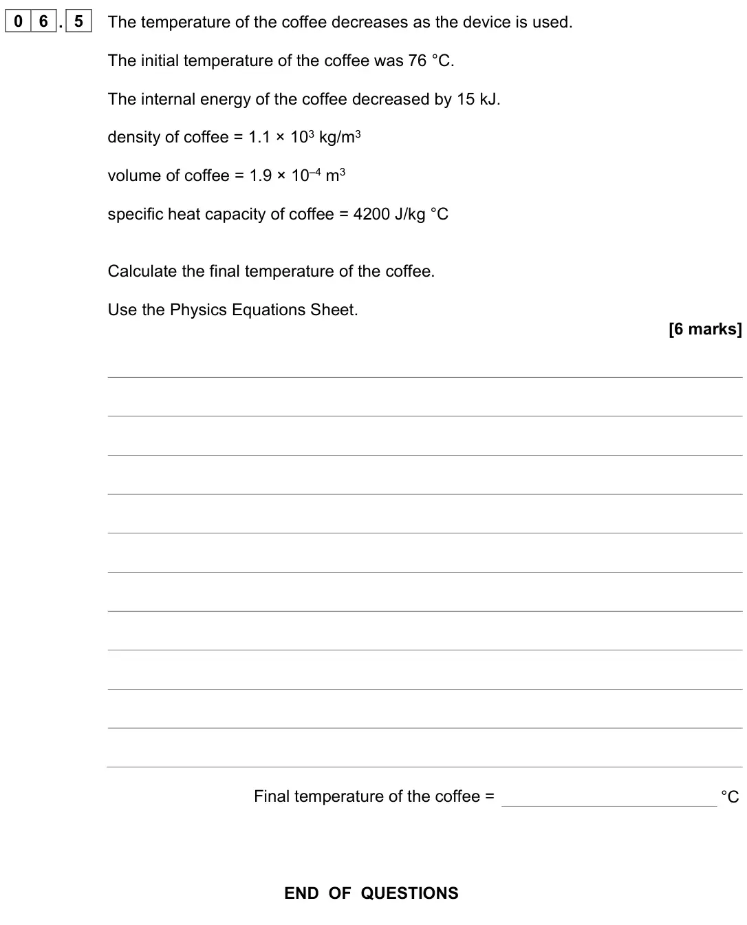 June 2023 Physics Paper 1 Higher, question 06.5: The temperature of the coffee decreases as the device is used. The initial temperature of the coffee was 76 °C. The internal energy of the coffee decreased by 1