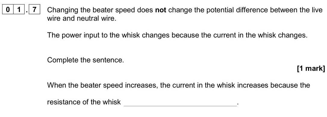 June 2024 Physics Paper 1 Higher, question 01.7: Changing the beater speed does not change the potential difference between the live wire and neutral wire. The power input to the whisk changes because the curr