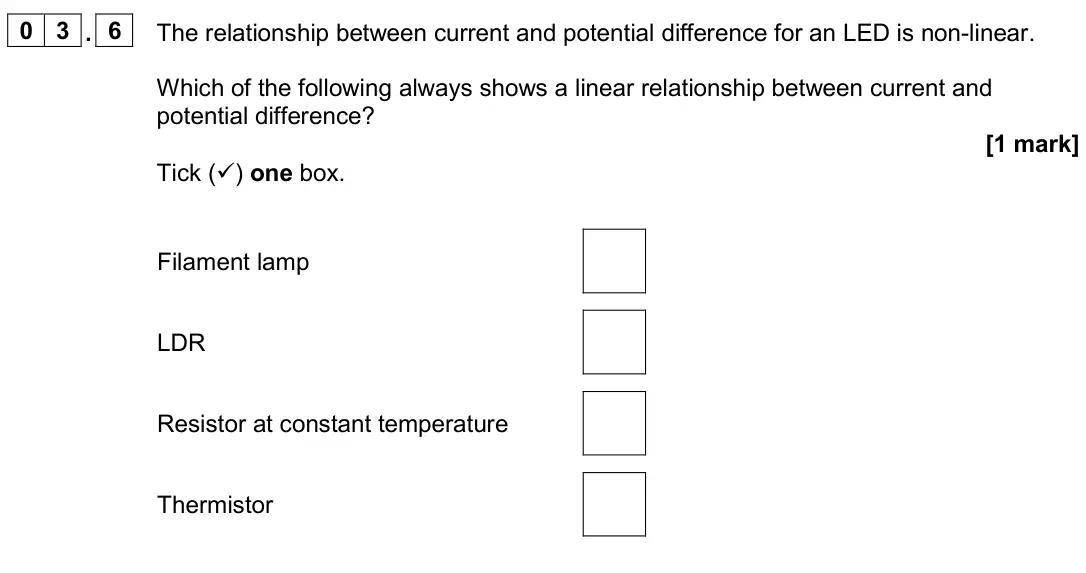 June 2024 Physics Paper 1 Higher, question 03.6: The relationship between current and potential difference for an LED is non-linear. Which of the following always shows a linear relationship between current an
