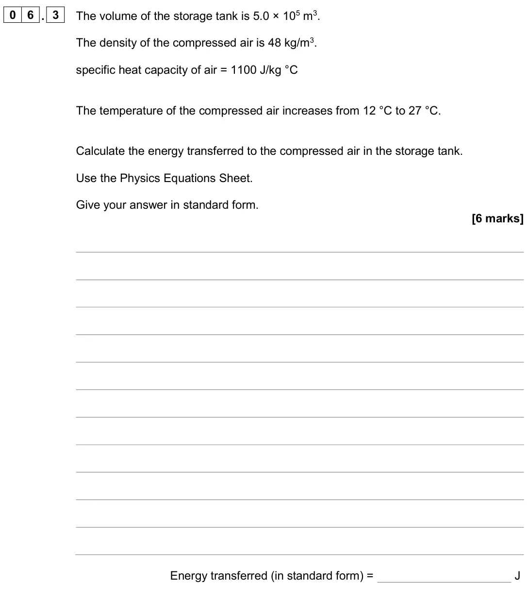June 2024 Physics Paper 1 Higher, question 06.3: The volume of the storage tank is 5.0 × 105 m3. The density of the compressed air is 48 kg/m3. specific heat capacity of air = 1100 J/kg °C The temperature of t
