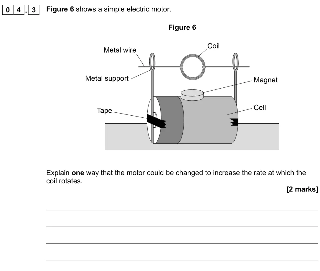 June 2022 Physics Paper 2 Higher, question 04.3: Figure 6 shows a simple electric motor. Figure 6 Explain one way that the motor could be changed to increase the rate at which the coil rotates. [2 marks]
