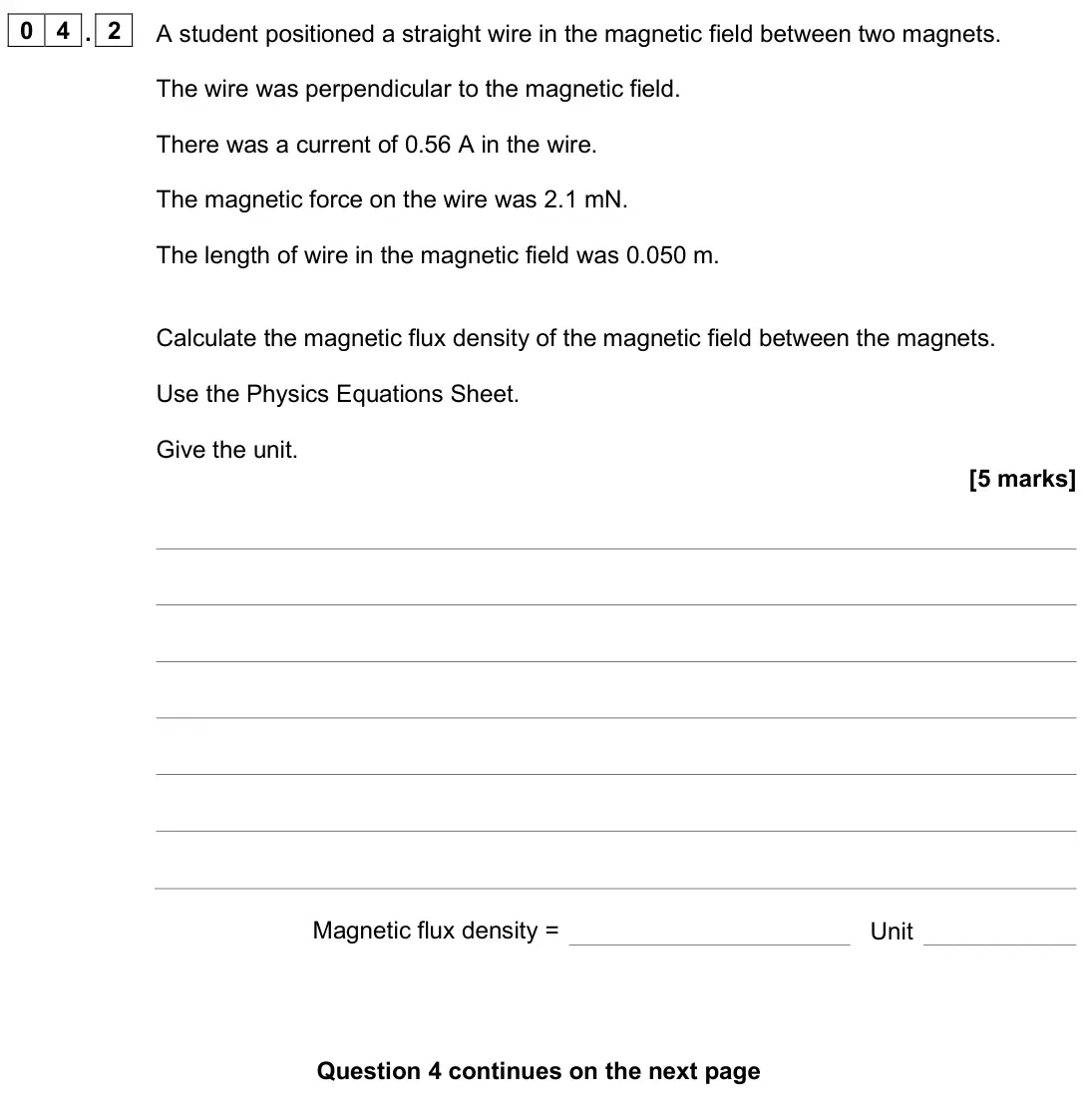 June 2025 Physics Paper 2 Higher, question 04.2: A student positioned a straight wire in the magnetic field between two magnets. The wire was perpendicular to the magnetic field. There was a current of 0.56 A 