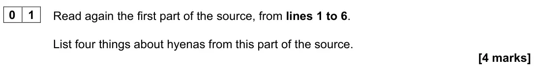 June 2023 Paper 1, question 01: Read again the first part of the source, from lines 1 to 6. List four things about hyenas from this part of the source.