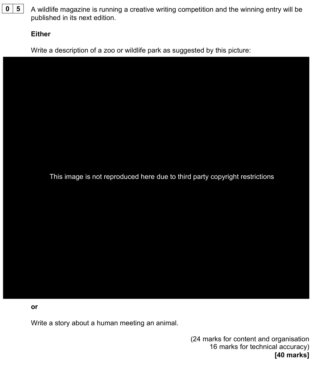 June 2023 Paper 1, question 05: A wildlife magazine is running a creative writing competition and the winning entry will be published in its next edition. Either Write a description of a zoo o