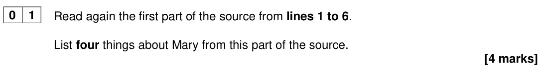 June 2024 Paper 1, question 01: Read again the first part of the source from lines 1 to 6. List four things about Mary from this part of the source.
