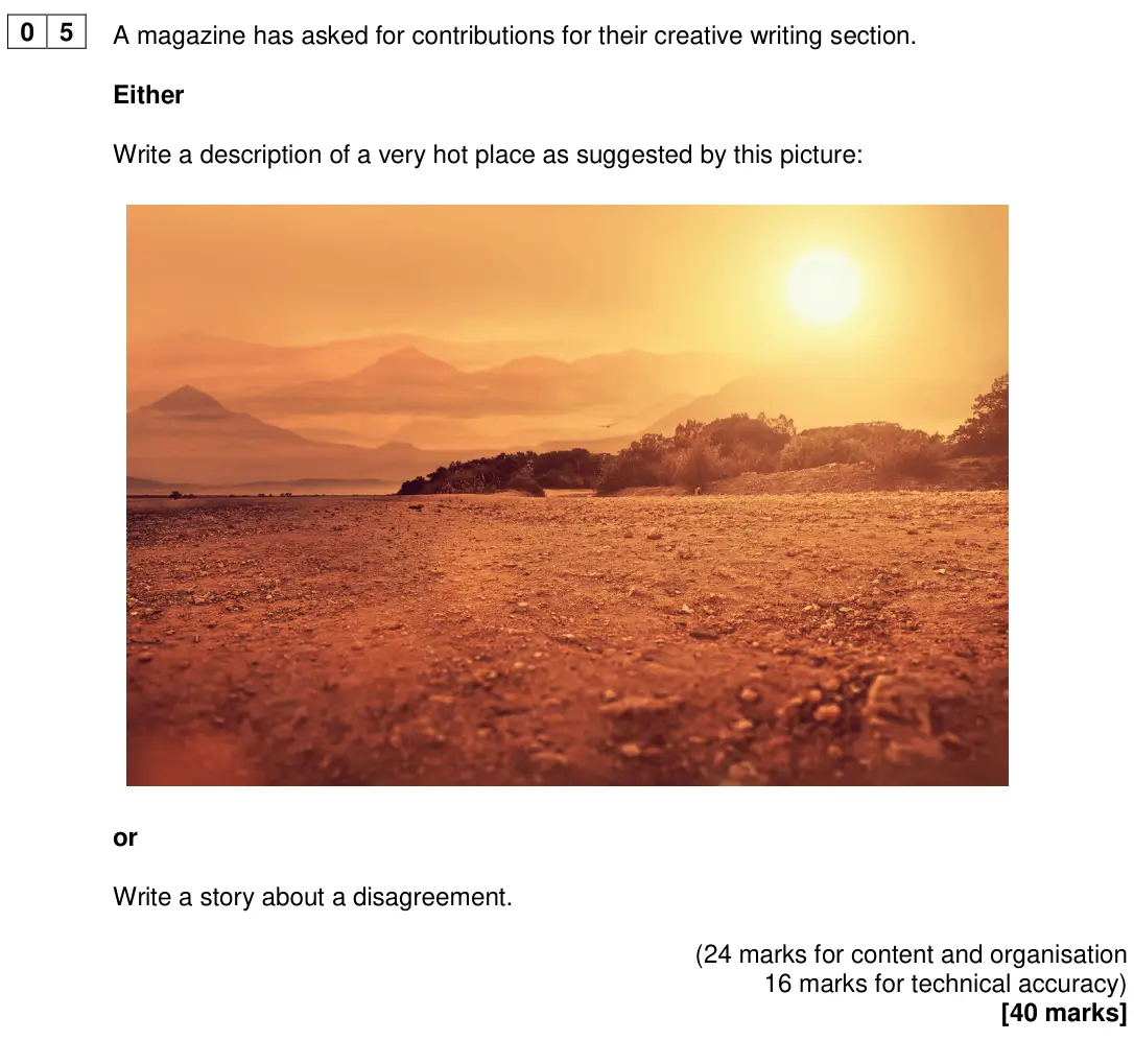 June 2024 Paper 1, question 05: A magazine has asked for contributions for their creative writing section. Either Write a description of a very hot place as suggested by this picture: or Write