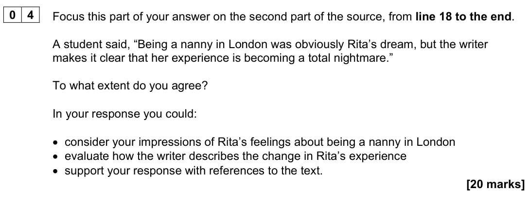 November 2024 Paper 1, question 04: Focus this part of your answer on the second part of the source, from line 18 to the end. A student said, “Being a nanny in London was obviously Rita’s dream, b