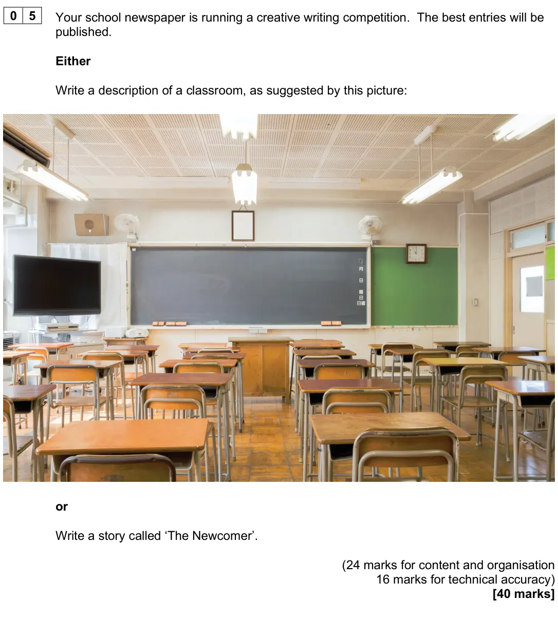 November 2025 Paper 1, question 05: Your school newspaper is running a creative writing competition. The best entries will be published. Either Write a description of a classroom, as suggested by 