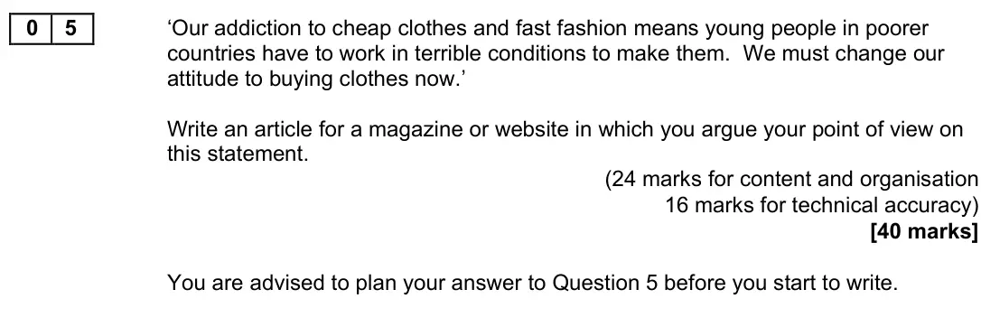 November 2021 Paper 2, question 05: ‘Our addiction to cheap clothes and fast fashion means young people in poorer countries have to work in terrible conditions to make them. We must change our att