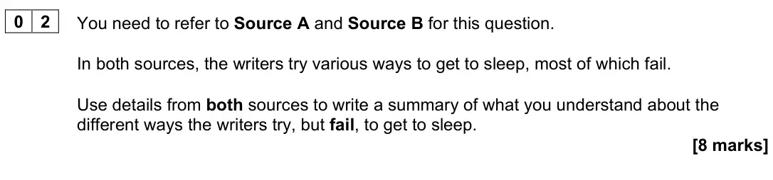 November 2022 Paper 2, question 02: You need to refer to Source A and Source B for this question. In both sources, the writers try various ways to get to sleep, most of which fail. Use details fro