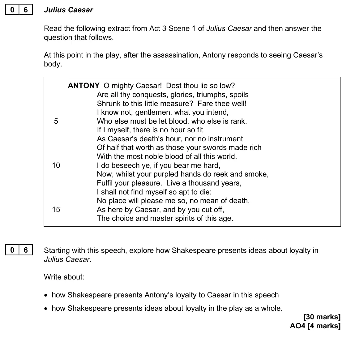 June 2025 Paper 1, question 06: Starting with this speech, explore how Shakespeare presents ideas about loyalty in Julius Caesar. Write about: • how Shakespeare presents Antony’s loyalty to Ca