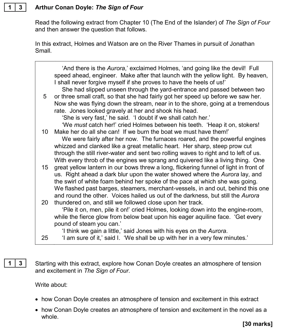 November 2020 Paper 1, question 13: Starting with this extract, explore how Conan Doyle creates an atmosphere of tension and excitement in The Sign of Four. Write about: • how Conan Doyle creates 